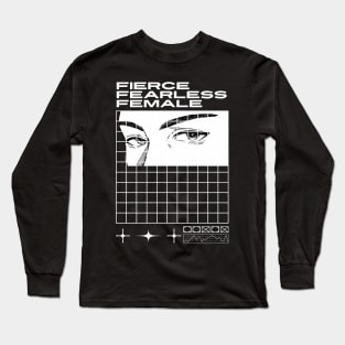 Fierce. Fearless. Female. Long Sleeve T-Shirt